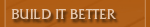 Build It Better